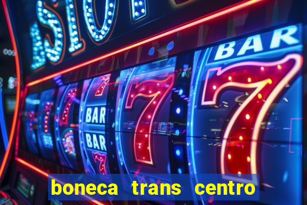 boneca trans centro de s o paulo capital e regi o skokka